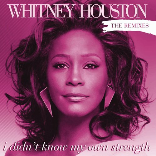 I Didn't Know My Own Strength (Peter Rauhofer Mixshow)歌词-Whitney Houston