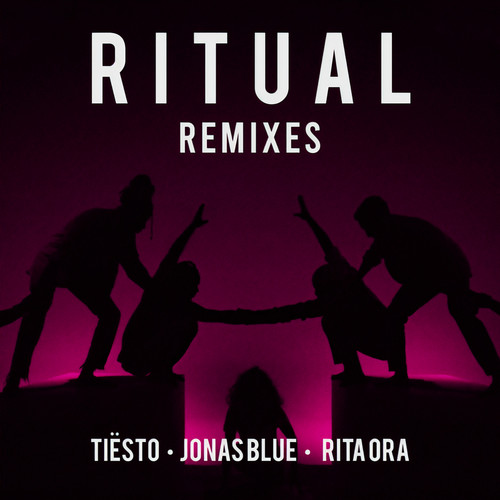 Ritual (MOSKA Remix)歌词-Tiësto / Jonas Blue / Rita Ora