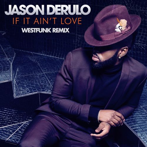 If It Ain't Love (Westfunk Remix)歌词-Jason Derulo