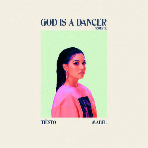 God Is A Dancer (Acoustic)歌词-Tiësto / Mabel