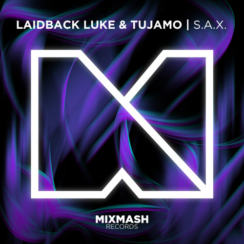 S.A.X.歌词-Laidback Luke / Tujamo