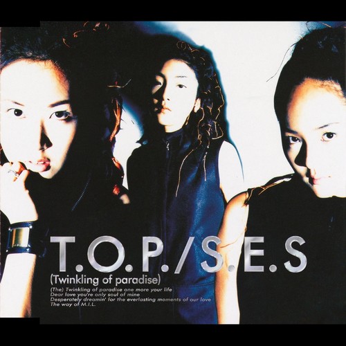 T.O.P. (Twinkling of paradise)歌词-S.E.S. (에스.이.에스) / m-flo (陨-浮流)