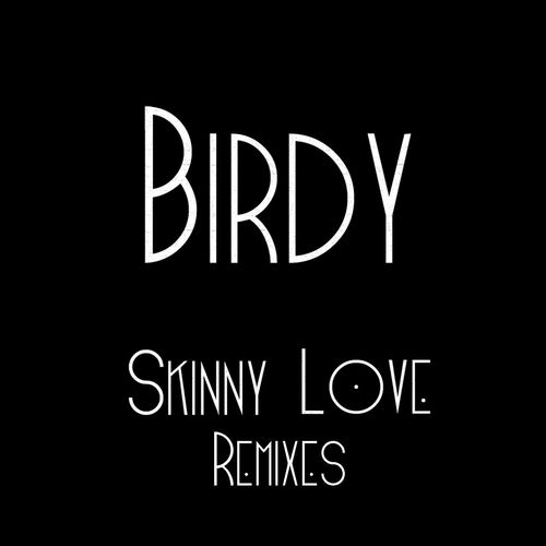 Skinny Love (Sebastian Carter Remix)歌词-Birdy
